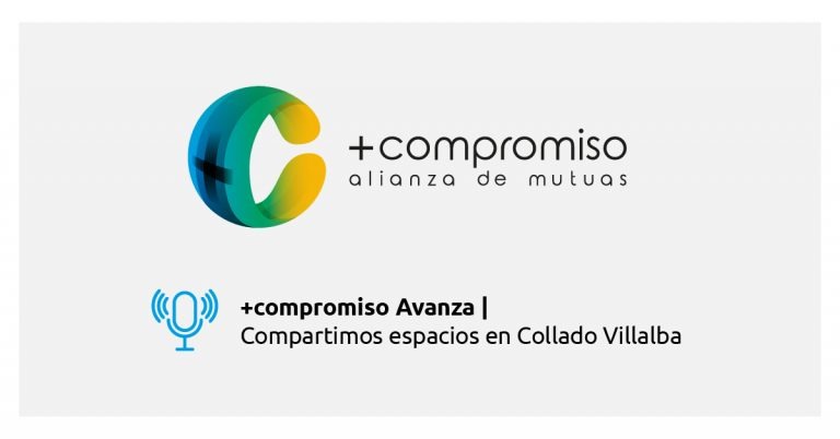 Avanzamos compartiendo espacios y recursos en el centro asistencial Collado Villalba